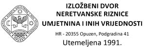 IZLOŽBENI DVOR NERETVANSKE RIZNCE UMJETNINA I INIH VRIJEDNOSTI